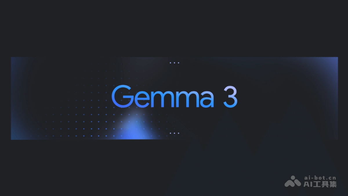 Gemma 3 – 谷歌最新推出的开源多模态 AI 模型